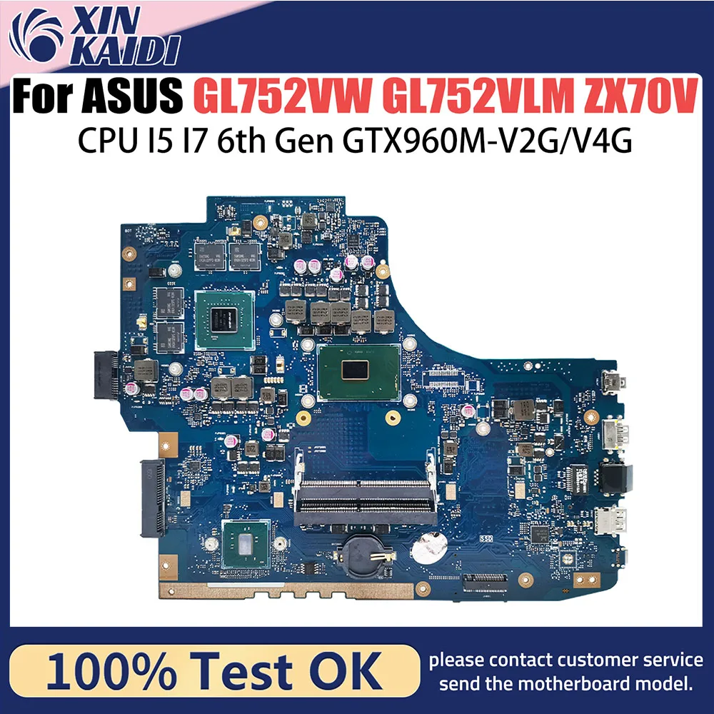 

GL752VW Laptop Motherboard For ASUS GL752VL GL752VWM GL752VLM ZX70V FX71PRO Notebook Mainboard I5 I7 6th Gen CPU GTX960M V2G 4G