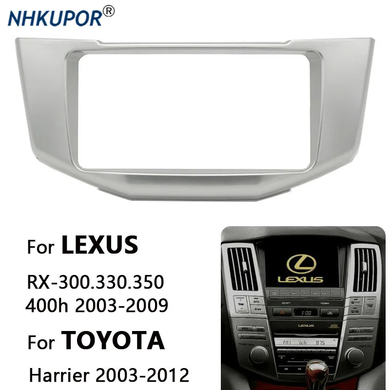 Car Radio Fascia Dash Install Fitting Trim Kit For LEXUS RX-300/330/350/400h 2003-2009/TOYOTA Harrier 173*98mm/200*100mm