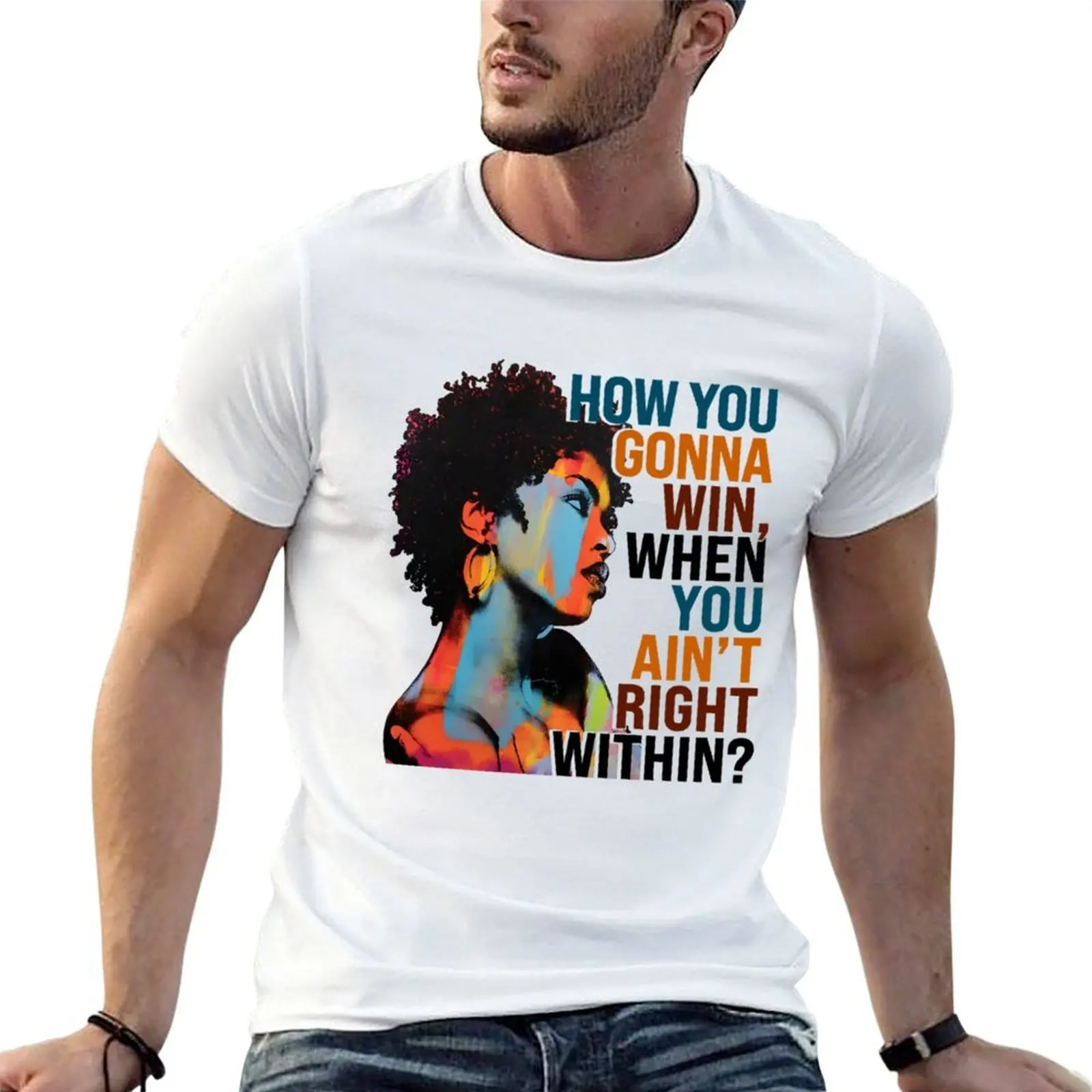 

How You Gonna Win, When You Ain't Right Within T-Shirt t shirt personalised t shirts for man pack cotton T-Shirt