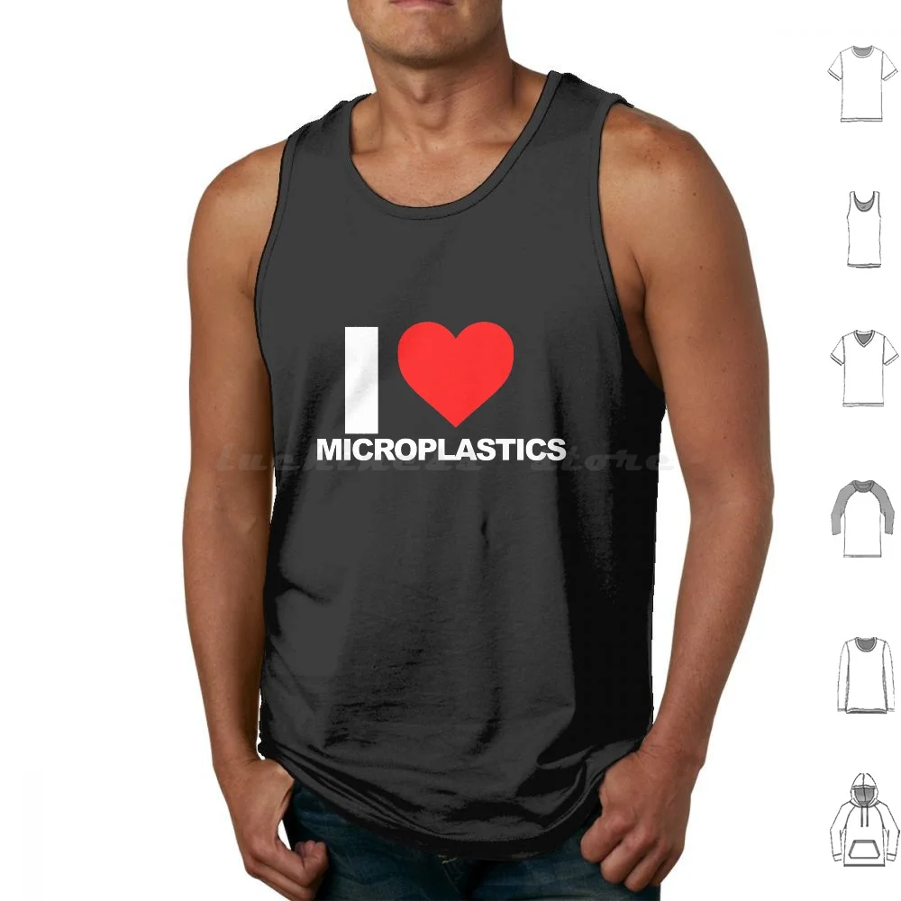 I Love Microplastics Tank Tops Vest Sleeveless I Love Microplastics I Heart Microplastics Microplastics I Love Microplastics