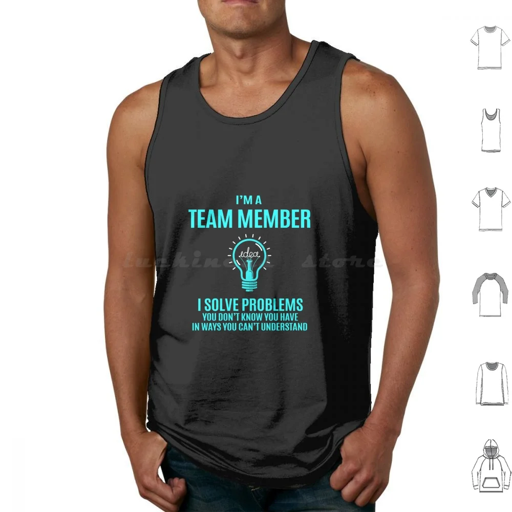 

Team Member Vest-I Solve Problems Gift Item Tee Tank Tops Print Cotton Team Member