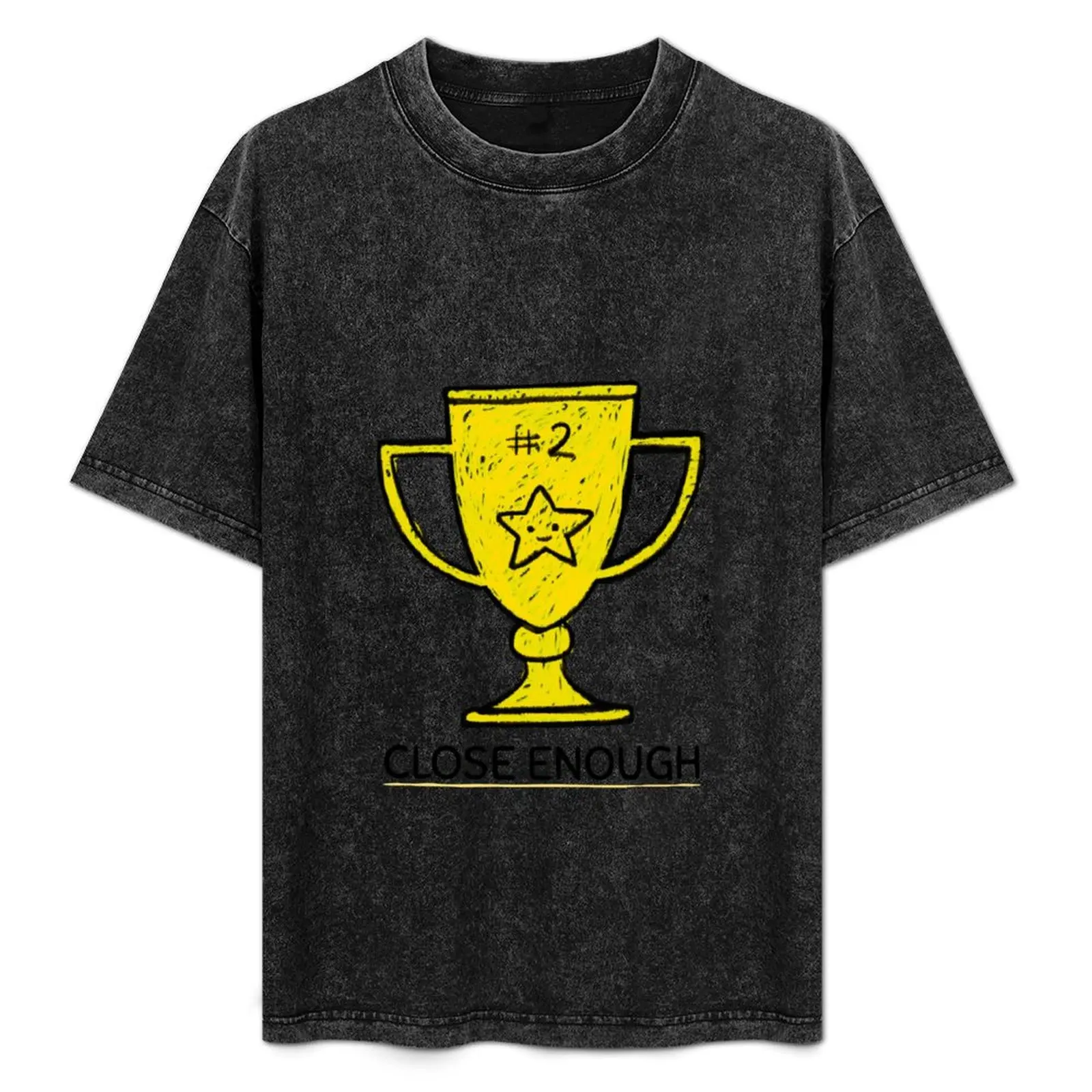 

2nd place trophy - close enough T-Shirt oversized t shirt graphics funny t shirts for men
