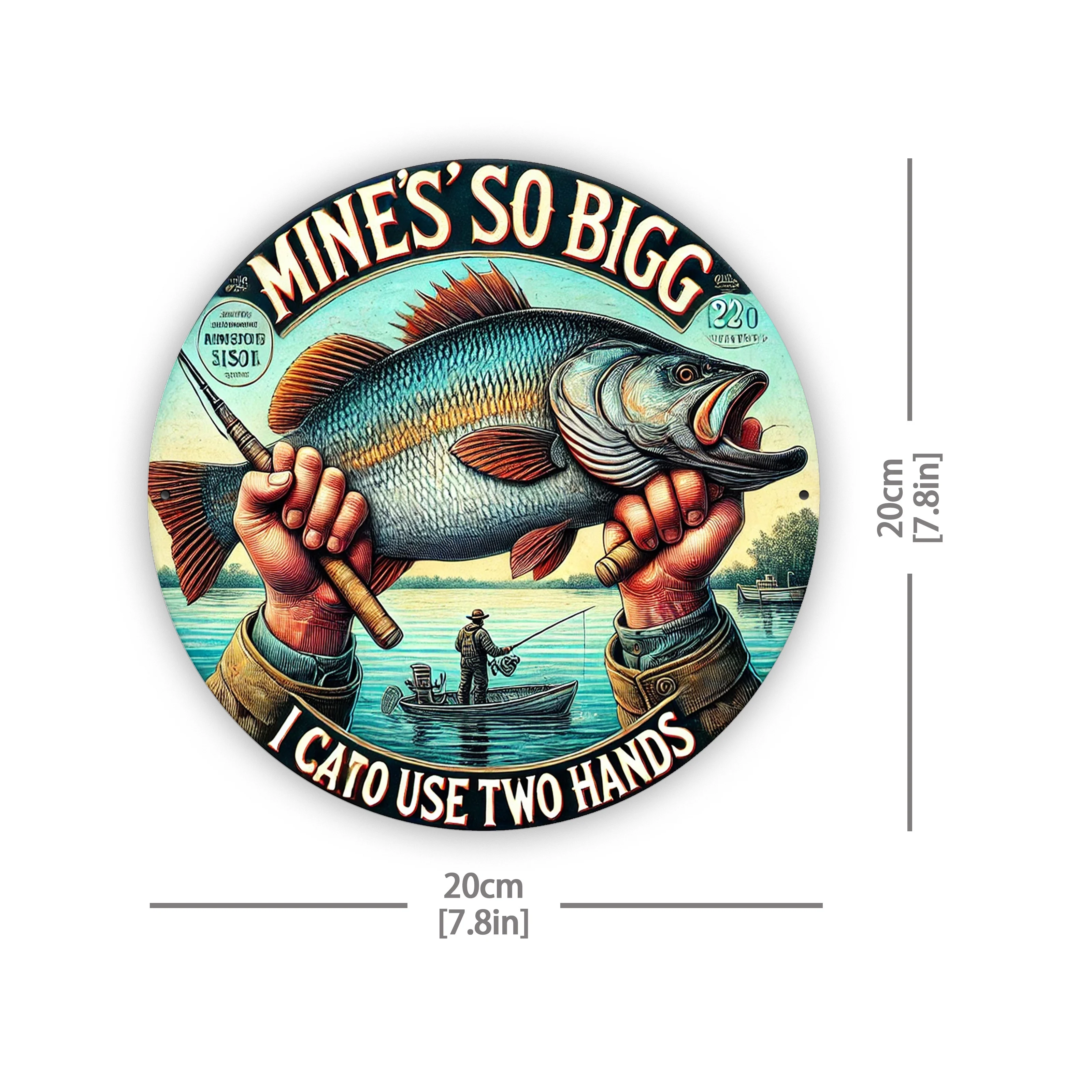[2D Flat] 7.8X7.8 Inches (20X20 Cm) 2D Printed Metal Sign, Vintage Humorous Fishing Round Wall Plaque with Pre-Drilled Mounting