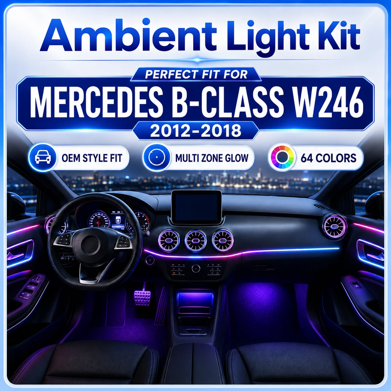 

For Mercedes Benz A Class W176 B Class W246 CLA W117 GLA W156 Ambient Light Kit RGB Interior Door Air Vent Upgrade