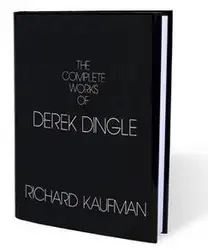 The Complete Works of Derek Dingle by Richard Kaufman - Magic Tricks