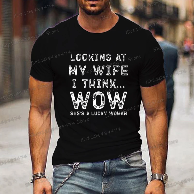 الصيف العصرية الرجال تي شيرت فضفاض يبحث إلى زوجتي أعتقد... واو طباعة موضة تي شيرت قصيرة الأكمام بلايز ملابس عصرية