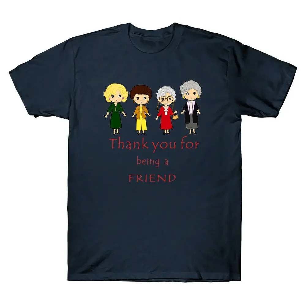 Thank You For Being A Friend  Cotton Tee Golden  Girls Anime Graphic T-shirts High Quality 100%Cotton