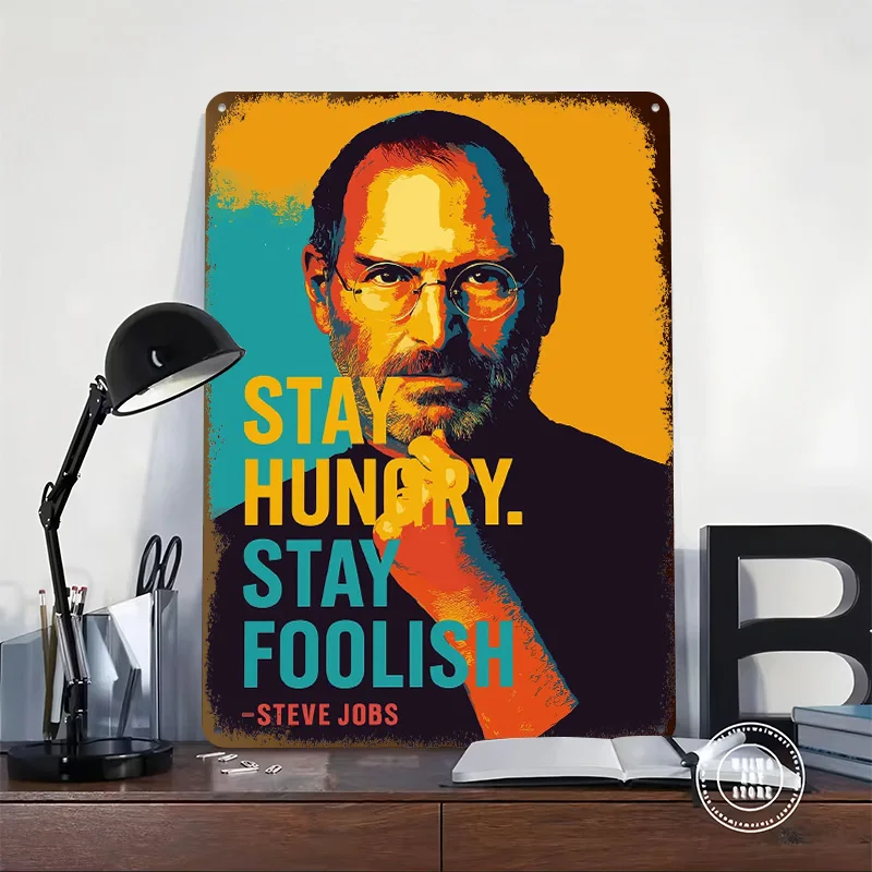 Steve Jobs Stay Hungry Stay Foolish Metal Poster Customized Wall Art Retro Vintage Tinplate Signs for Garage Accessories House
