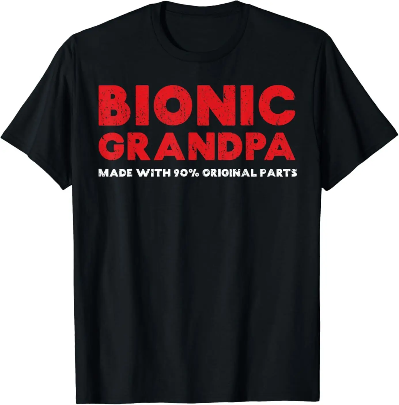 NEW LIMITED Bionic Grandpa Knee Hip Replacement 90% Original Parts T-Shirt S-3XL