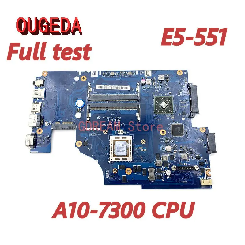 

OUGEDA NBMLD11002 NBMLD11001 Z5WAK LA-B222P For ACER aspire E5-551 Laptop Motherboard With A10-7300 CPU DDR3 Mainboard full test