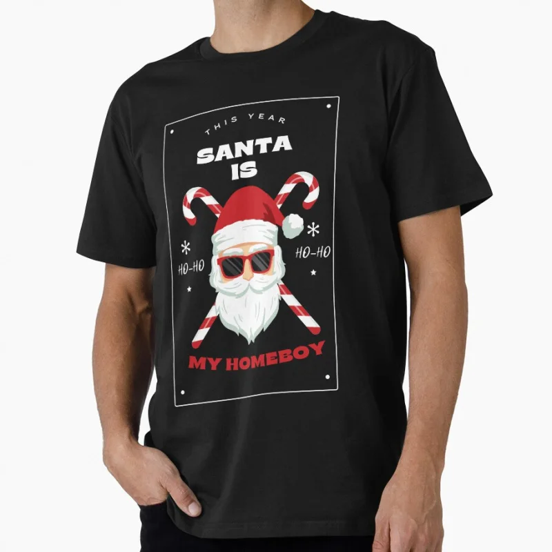 

Santa is my Homeboy Funny Christmas Gift T Shirt for men 100% cotton printed Graphic Clothes Mens All size S-6XL Tops