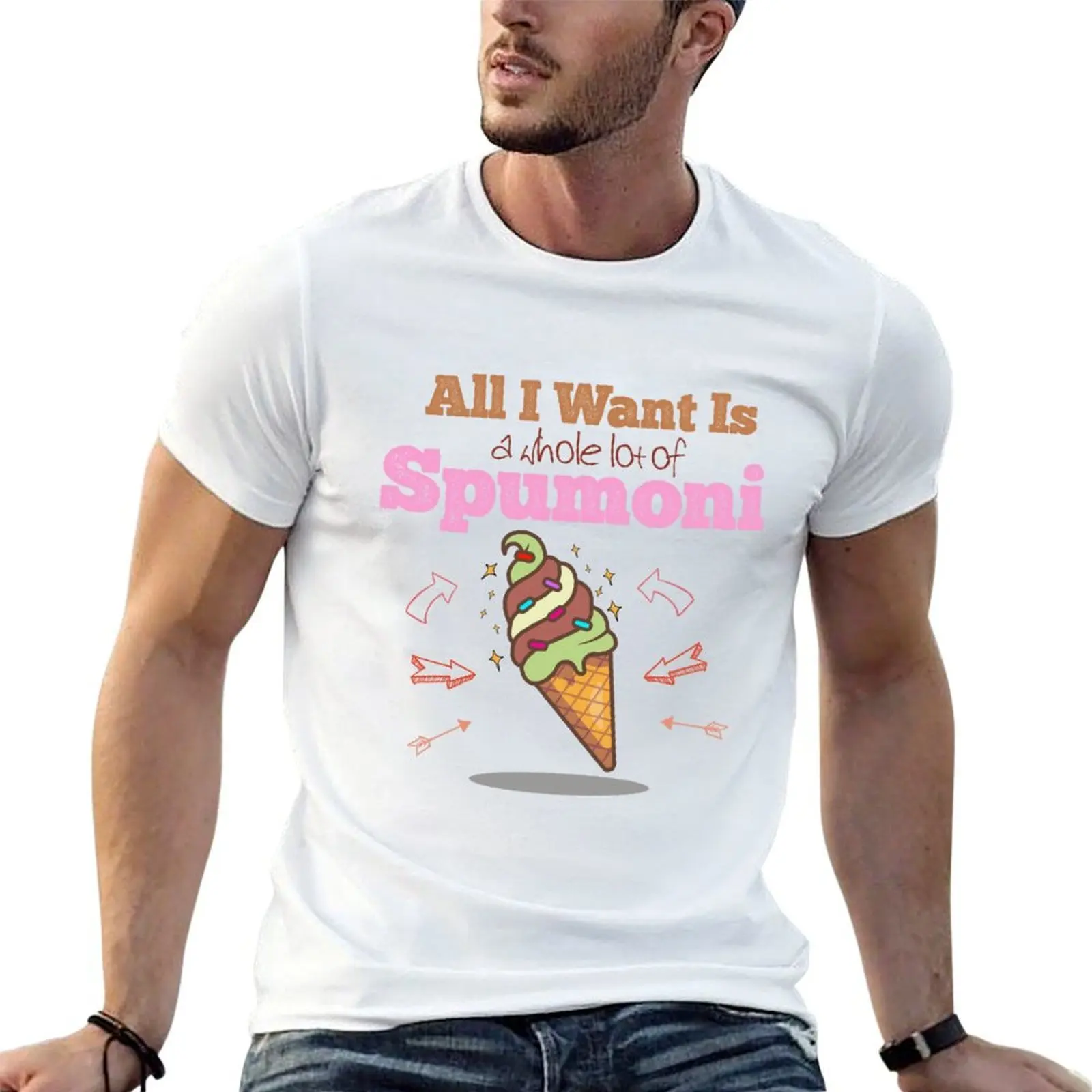 

All I Want Is a whole lot of Spumoni T-Shirt t shirt man plain t shirt man casual man t shirt luxury T-shirt