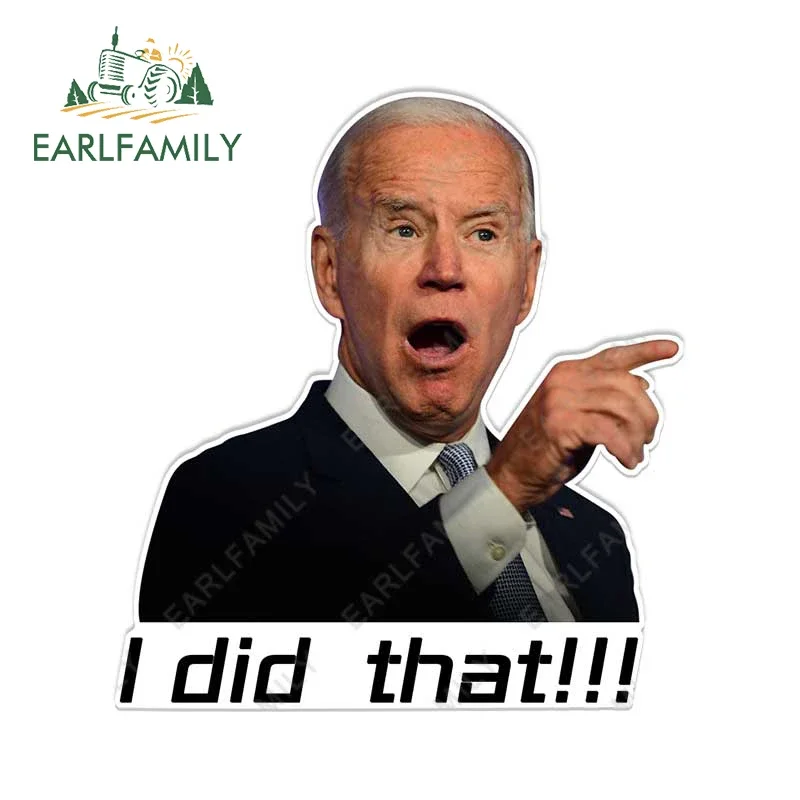 EARLFAMILY 13 cm x 12 cm für Biden Did That Autozubehör Aufkleber Vinyl Car Wrap Aufkleber Campervan Motorrad Fenster Kofferraum Dekor