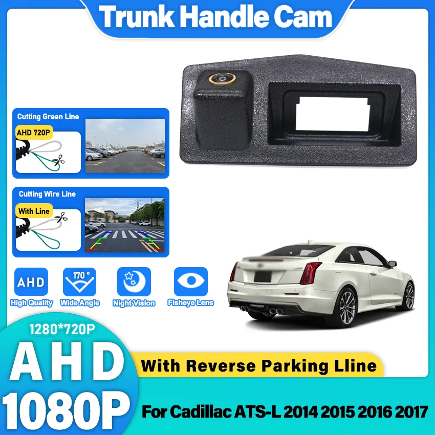 

Камера заднего вида для автомобиля AHD 1280x720P AHD CCD в ручке багажника для Cadillac ATS-L 2014-2017 с золотистой линзой и HD ночным видением