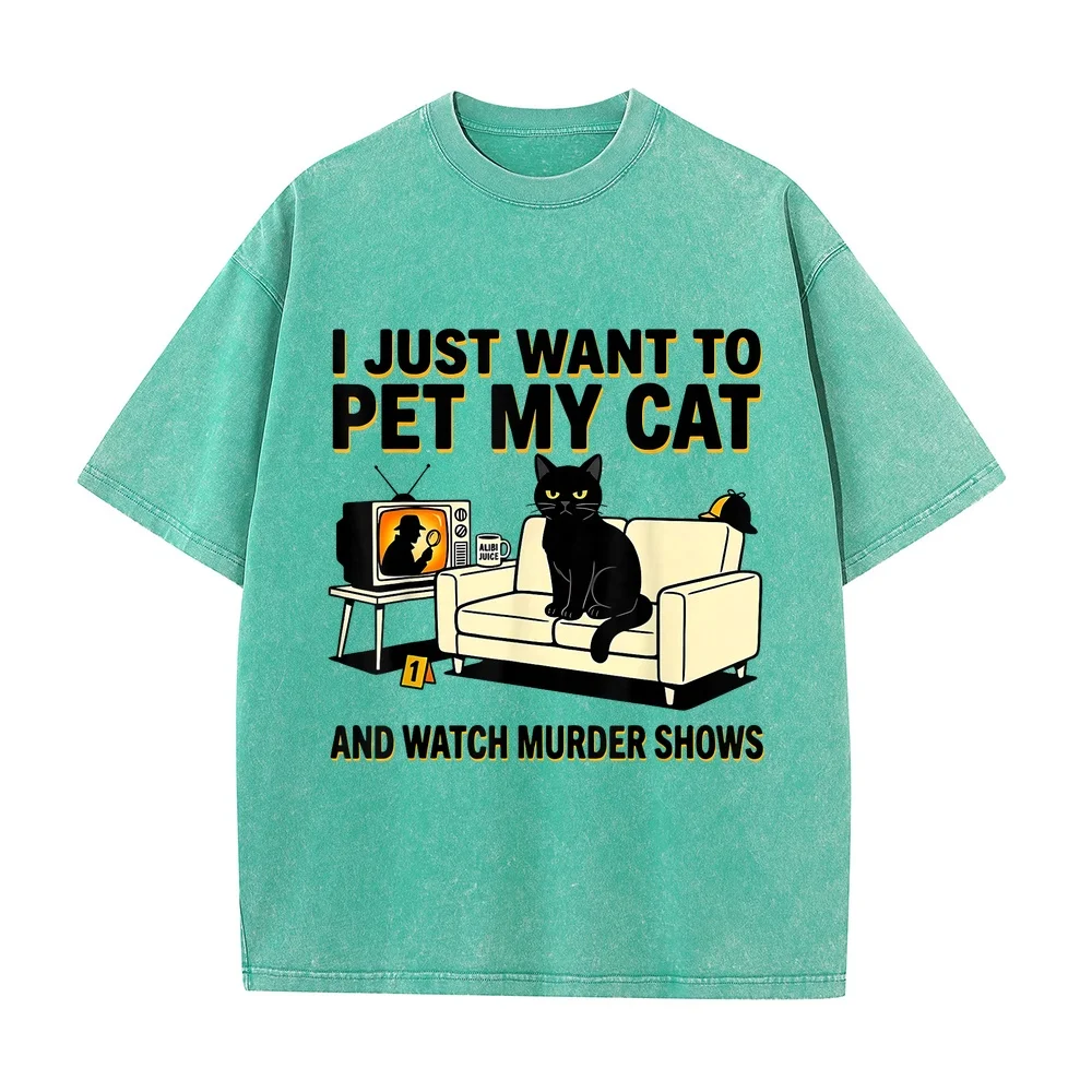 I Just Want to Pet My Cat and Watch Murder Shows T-Shirt T Shirt Homme Coton 100% メンズ Plus Size Unisex Cute Print Graphic Tee