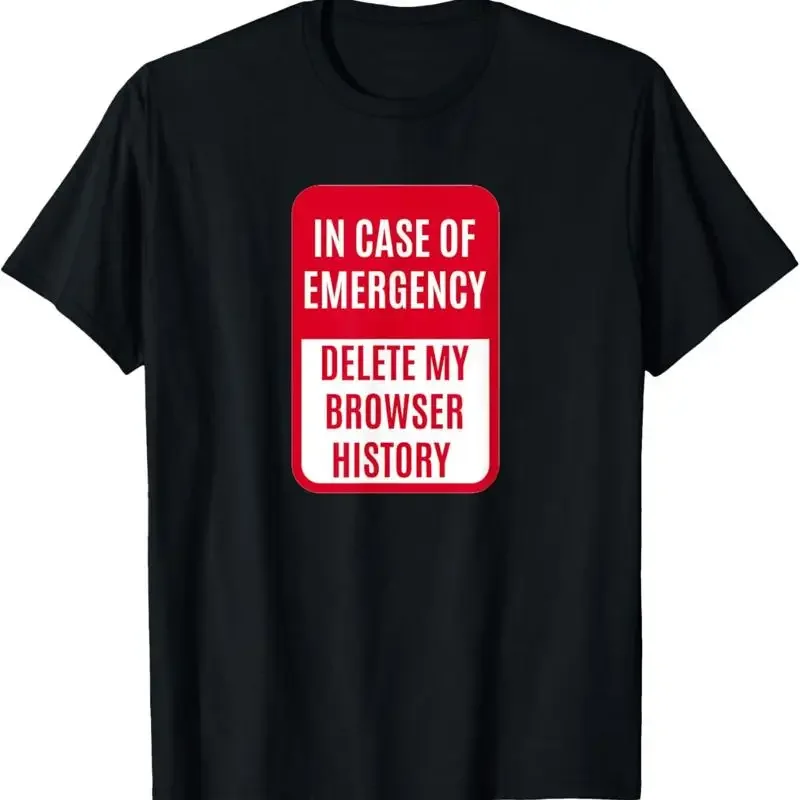 In Case Of Emergency Delete My Browser History T Shirt