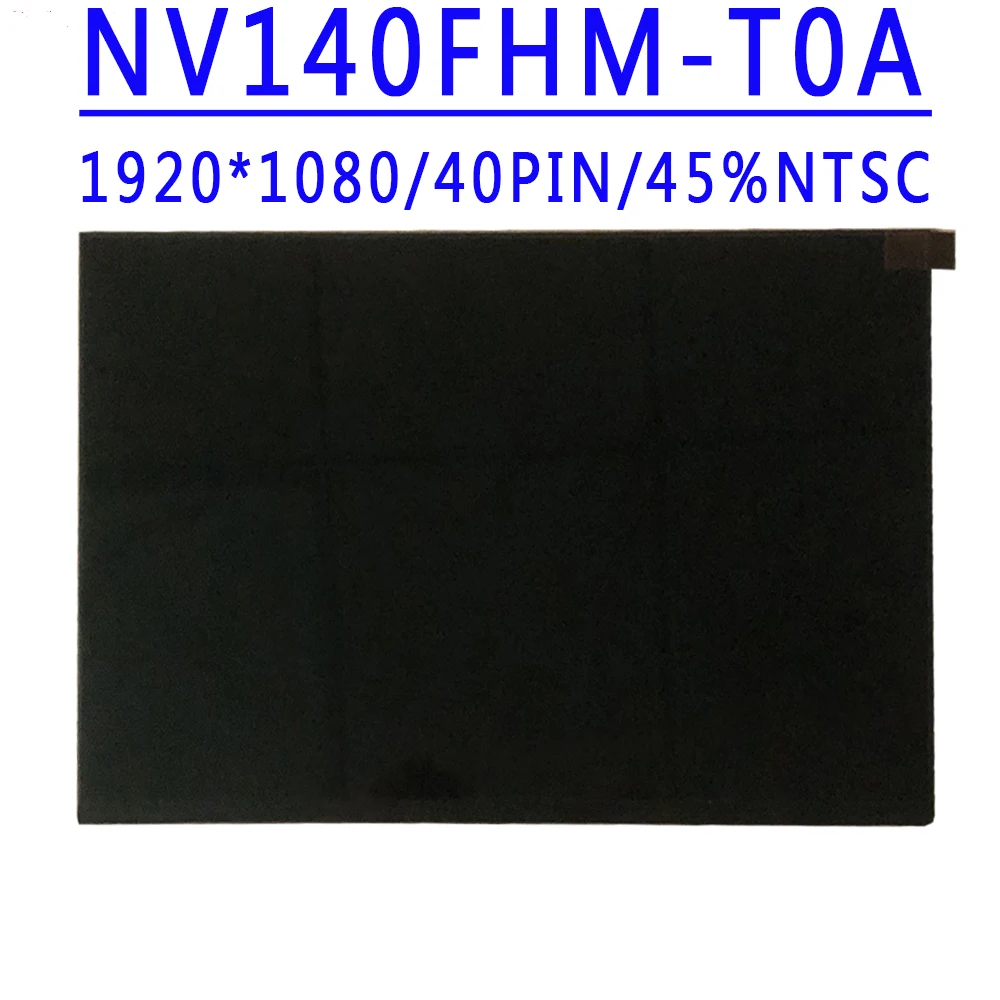 

NV140FHM-T0A hw v8.0 14.0 inch 1920x1080 IPS FHD 40pins EDP 45%NTSC 250 cd/m² 60HZ With Touch LCD Screen