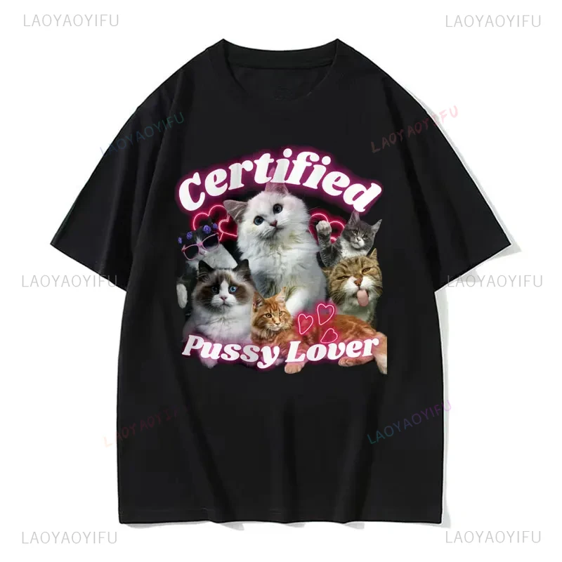 Fun Certified Cute Cat Lover Pussy Lover, Men and Women Fashion Aesthetic Short Sleeve Shirt Summer Casual Cotton T-shirt