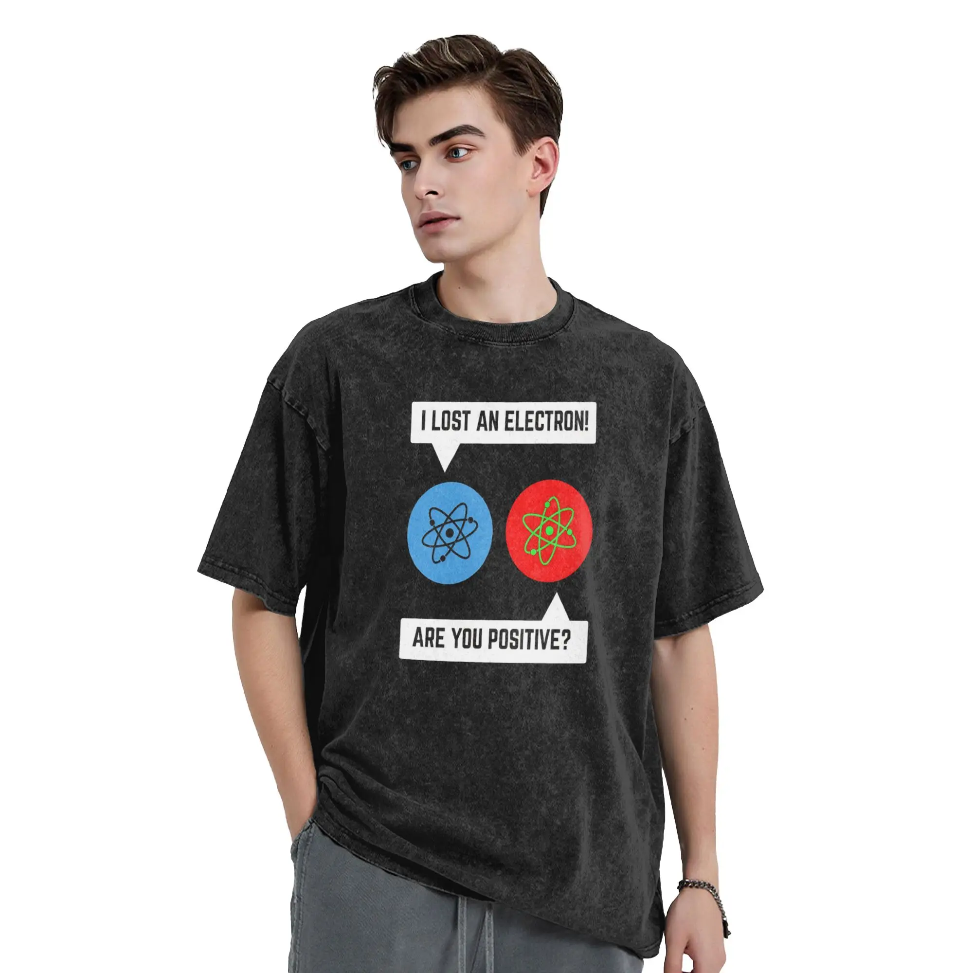Men I Lost An Electron. Are You Positive Chemistry Joke T-Shirts Science Graphic Physics Lovers Cool Design Tshirt Wholesale