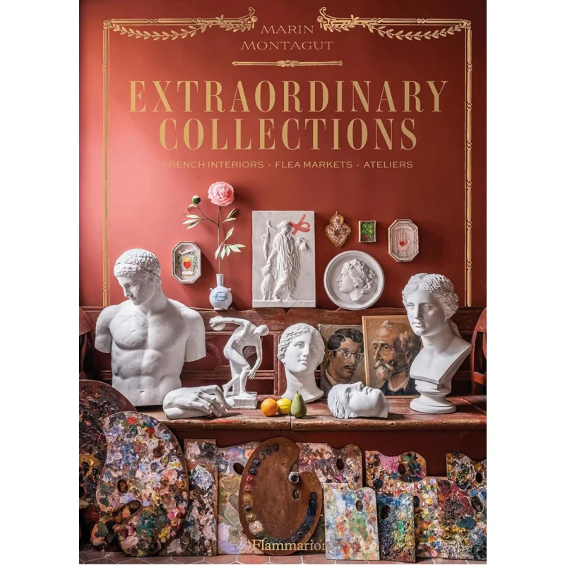 

Extraordinary Collections French Interiors Flea Markets A Marin Montagut Pierre Musellec Flammarion 9782080421982 Book