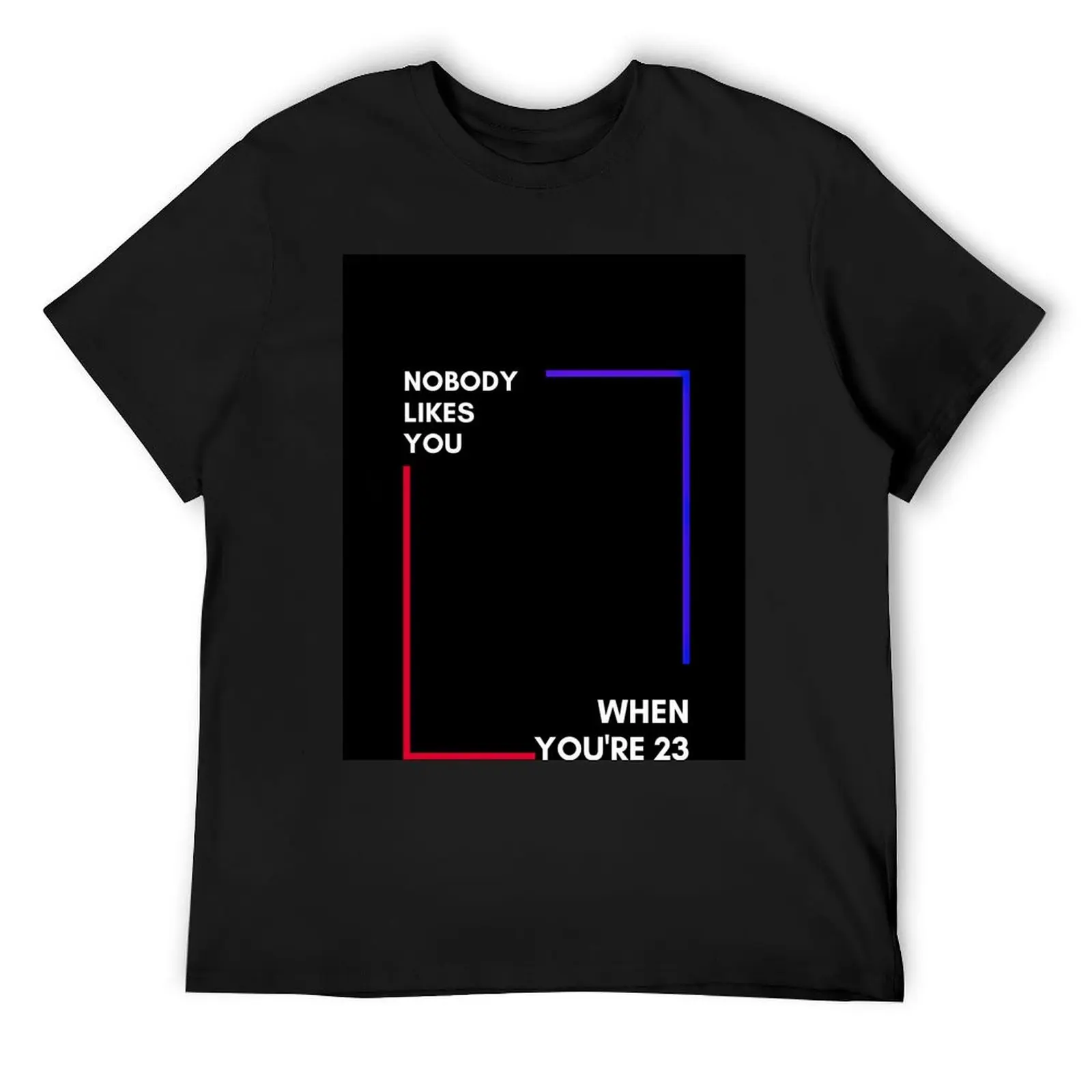 Nobody likes you when you're 23 T-Shirt customs vintage anime shirt blue archive mens t shirt graphic