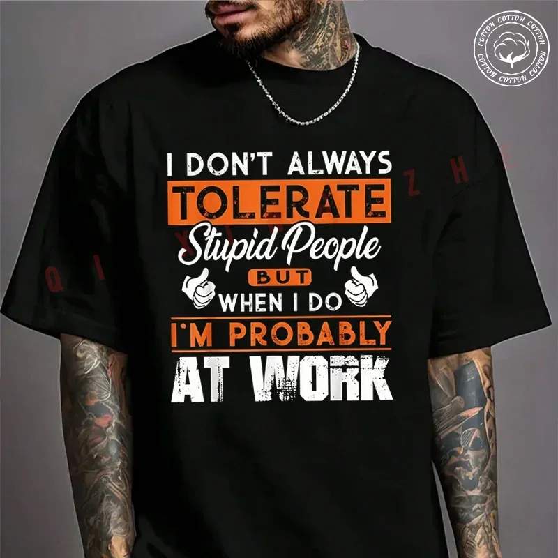 

Motorcycle I Don't Always Tolerate Stupid People When I Do I'm At Work Cotton T-shirt Summer Casual Short Sleeved Unisex Tops