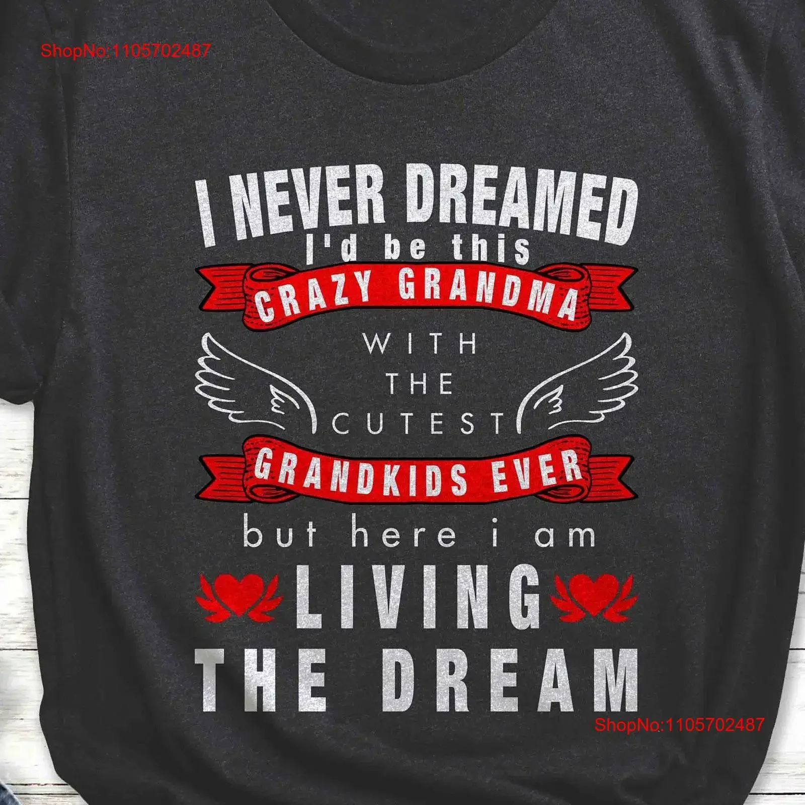 Grandma T Shirt GrandparenT Grandchild Sarcastic I Never Dreamed I'd Be This Crazy vintage Washed designer clothes fashion