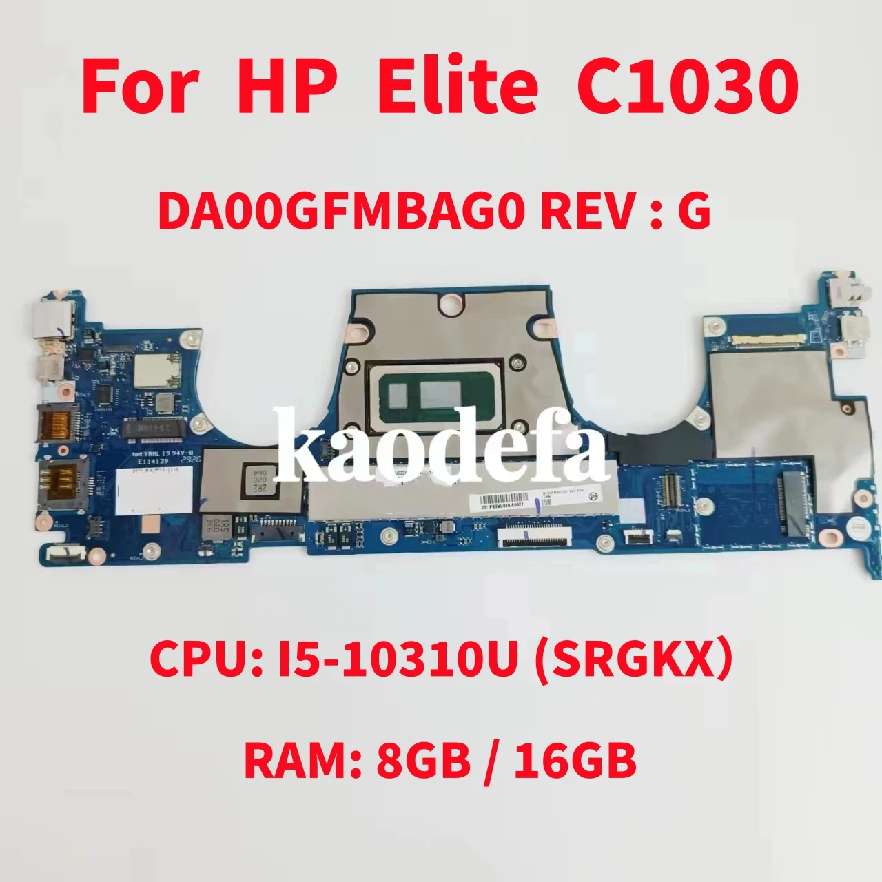 

DA00GFMBAG0 REV : G For HP Elite C1030 Laptop Motherboard CPU: I5-10310U SRGKX QSRW RAM: 8G/16G M25773-001 M10747-001 M10745-001