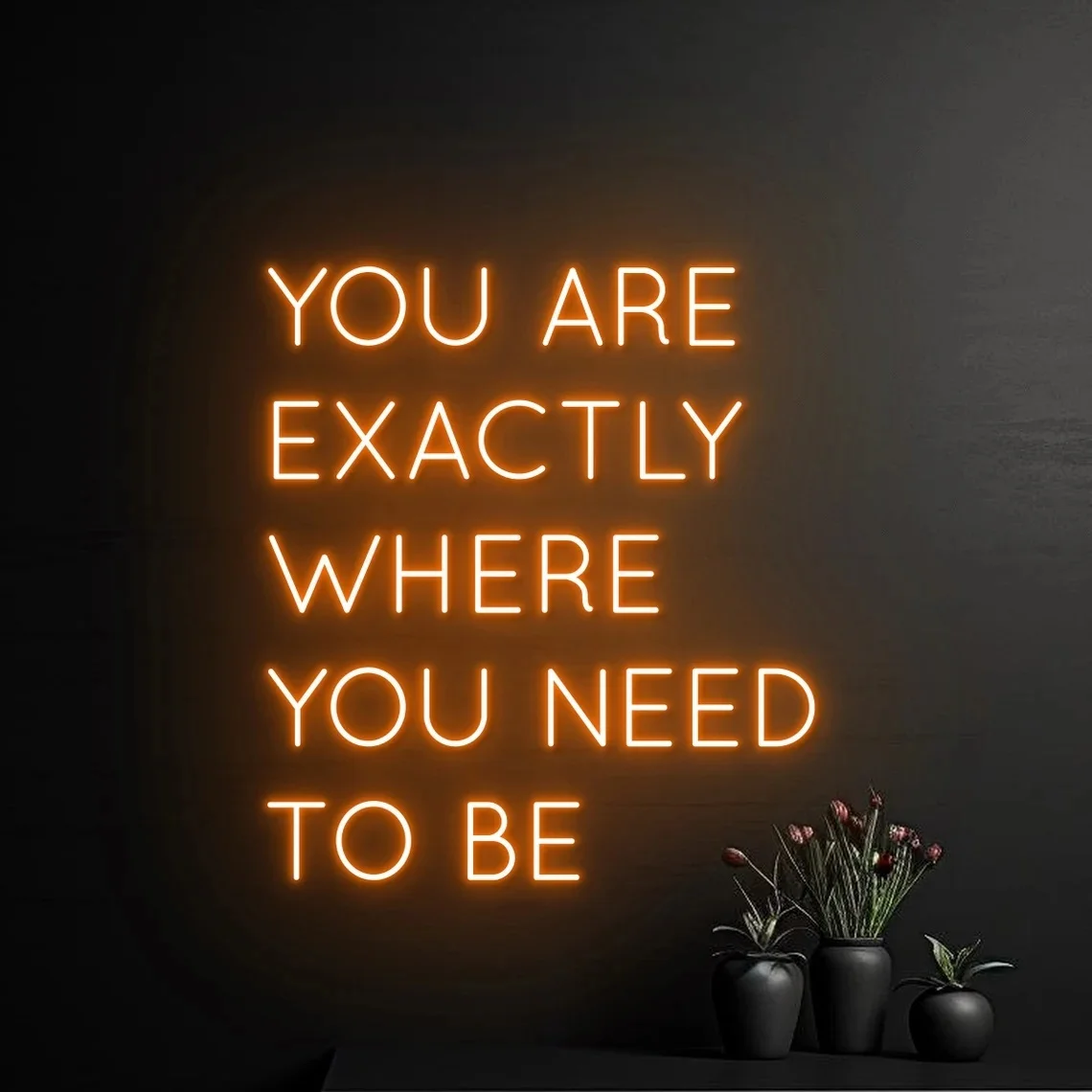 

You Are Exactly Where You Need To Be Neon Sign Where You Need To Be Neon Wall Art Business Decor Sign