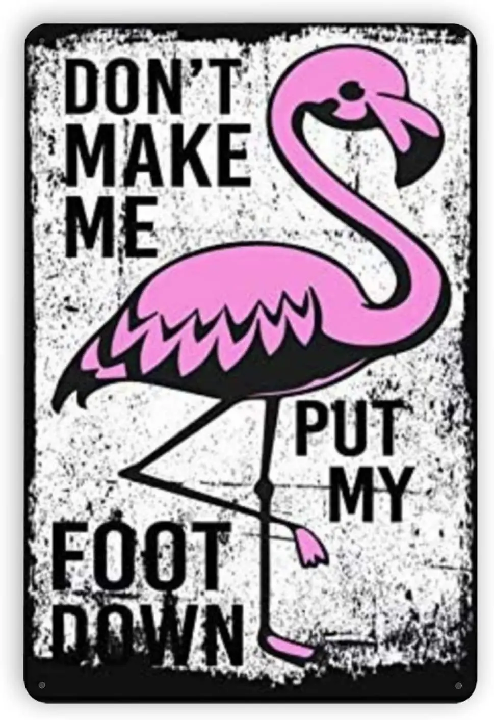 Pink Flamingo Don't Make Me Put My Foot Down Vintage Metal Tin Signs, Retro Art Tin Sign Decorations Plaque fo Bars Club Cafe