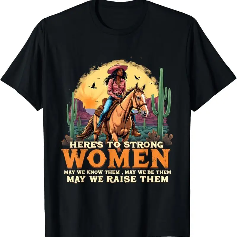 

Feminist Cowgirl Here'S To Strong Women May We Know Them T Shirt