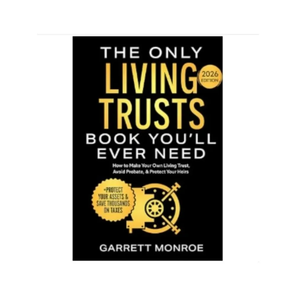 2026 bestseller The Only Living Trusts Book You’ll Ever Need: How to Make Your Own Living Trust, Avoid Probate & Protect Your He