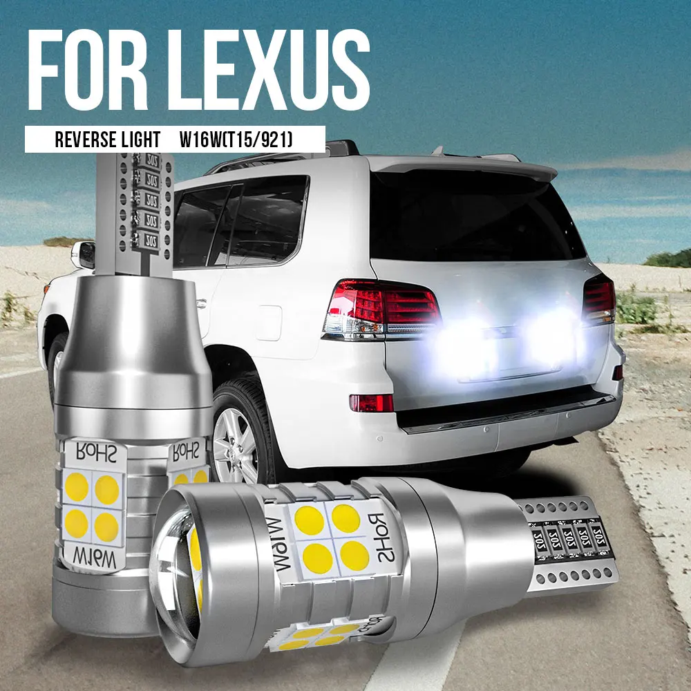 

2pcs W16W T15 921 LED Backup Light Reverse Lamp Blub Canbus For Lexus IS250 IS350 IS F IS200T LS430 LS460 LS600H LX470 LX570