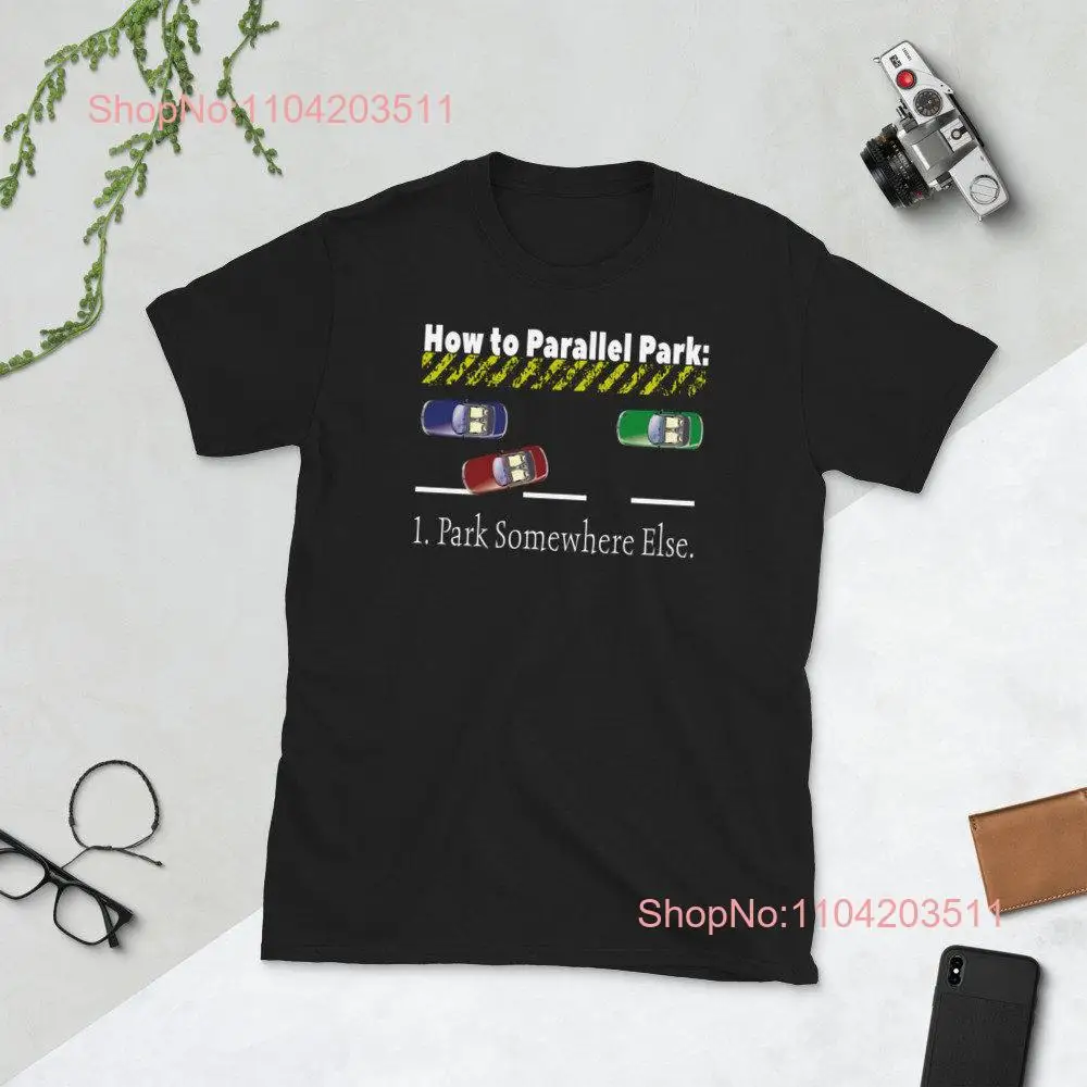 Parallel park instructions for rookie driver Funny T Shirt Perfect new drivers license gift idea long or short sleeves