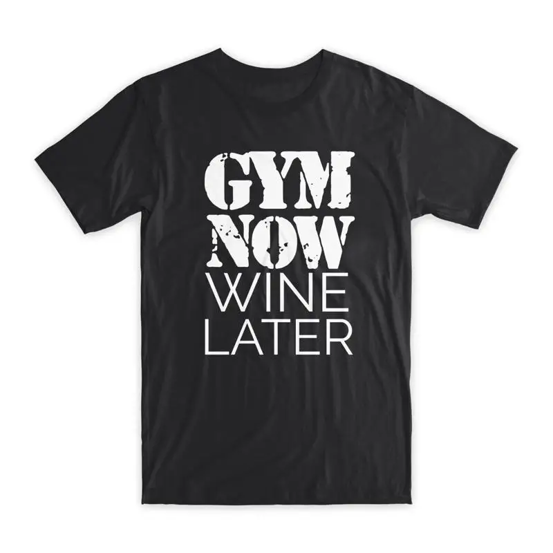 

Gym Now Wine Later T Shirt Premium Soft Cotton Crew Neck Funny s NEW