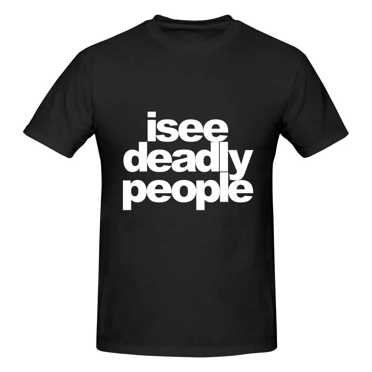 Funny I See Deadly People Classic Men's T-shirt Printed Tops are loose and slim fit Women's T-shirts