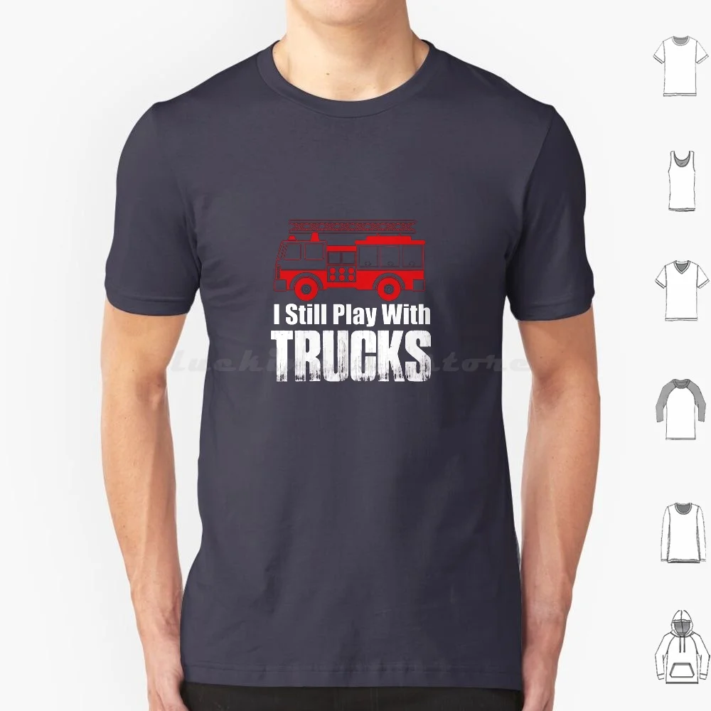

Футболка I Still Play With Trucks, хлопковая футболка для мужчин и женщин, сделай сам, принт, пожарная машина, пожарная машина, экстренная первая реакция, первый ответчик