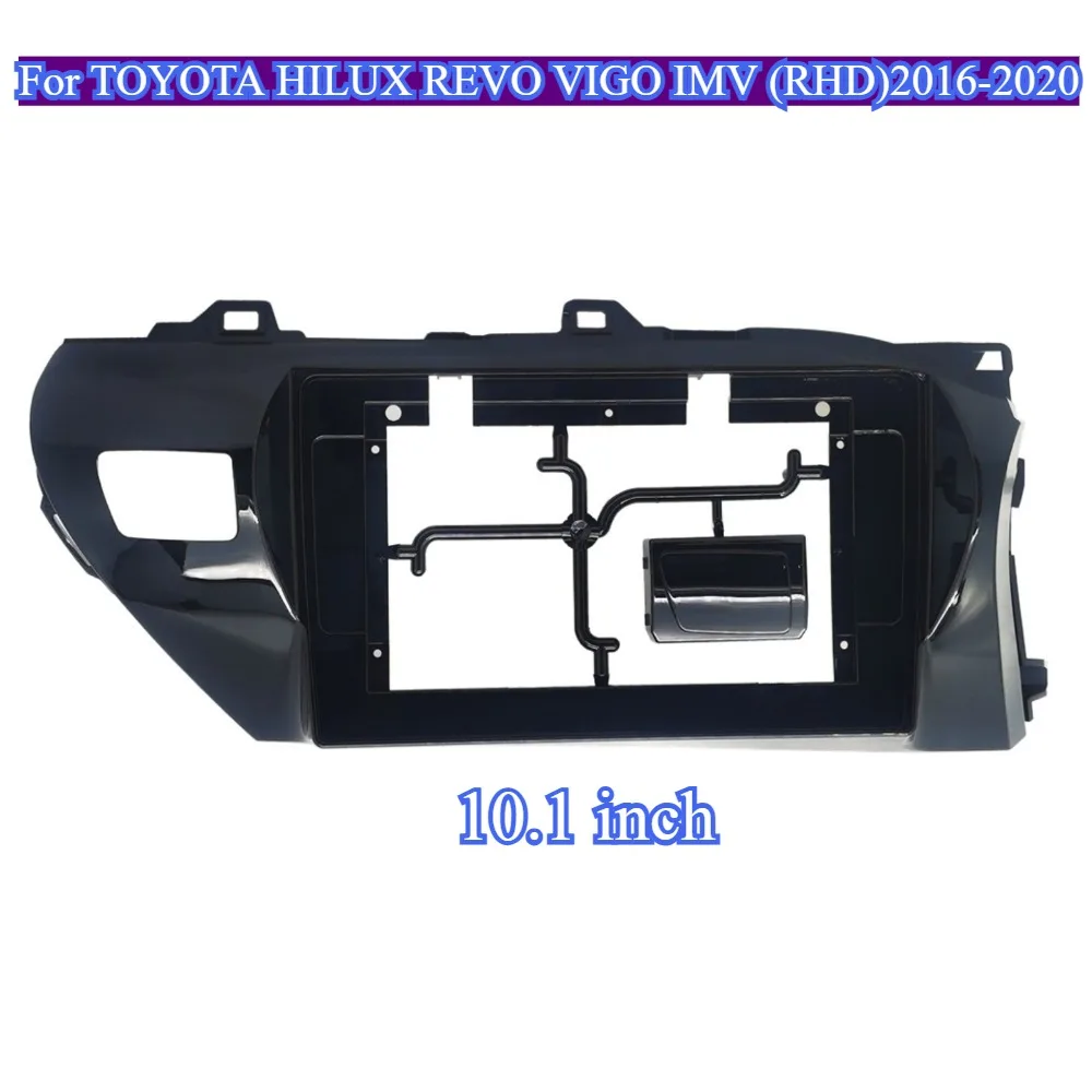 

For TOYOTA HILUX REVO VIGO IMV 2016-2020 RHD 10.1inch Car Frame Fascia Adapter Android GPS DVD Radio Dash Fitting Panel Kit Trim