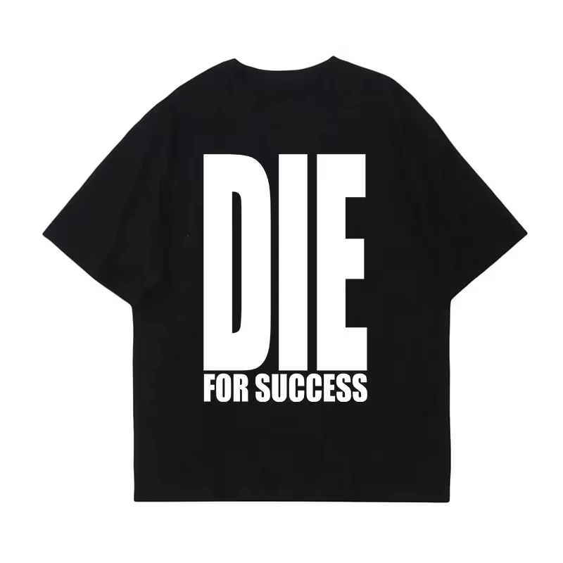 Funny Meme DIE FOR SUCCESS Graphic Print T-shirt Women Men Loose Casual Oversize Top Streetwear  Harajuku Fashion Summer New Tee