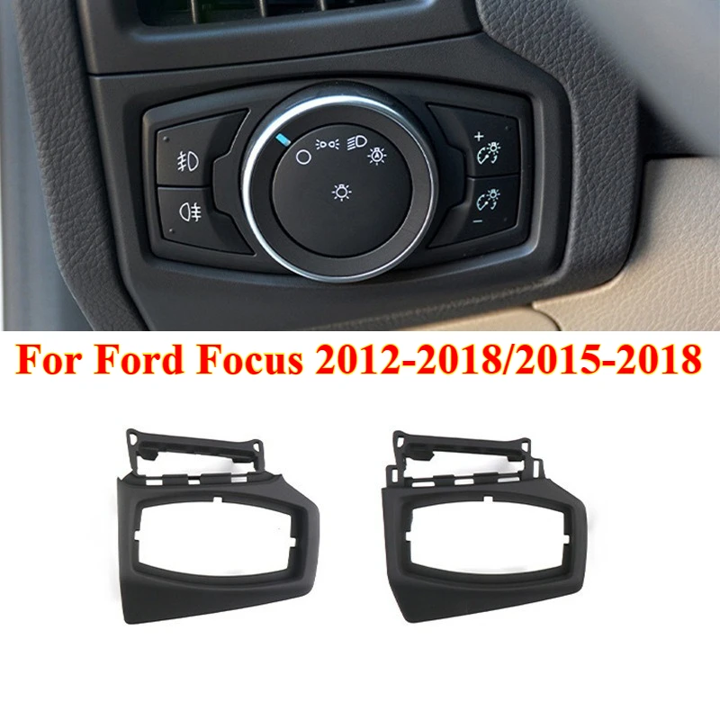 

1PC Car Headlight Switch Trim Frame Panel Cover Low&High Level Configuration For Ford Focus 12-18/15-18，Car Interior Accessories