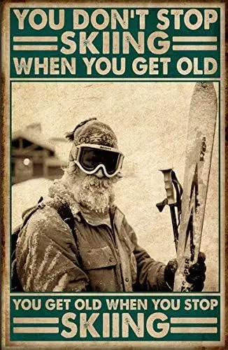 Ski Skier Skiing Old Man Poster You Dont Stop When Get Metal Tin Sign
