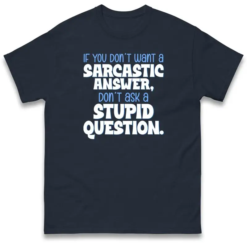 

Don'T Ask A Stupid Question T Shirt Funny Design Sarcastic