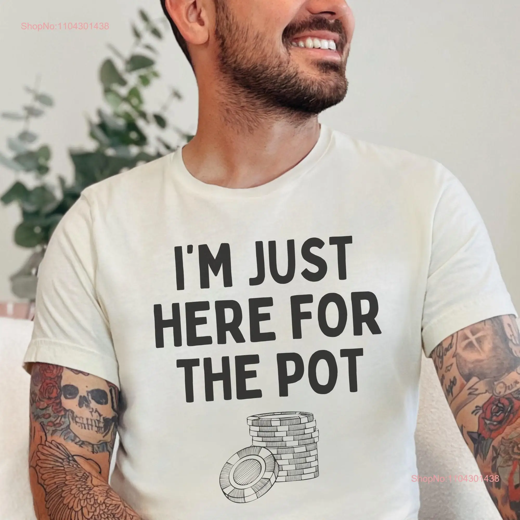 Poker T Shirt I'm Just Here For The PoT Night Men Funny Gambling Husband Casino Player long or short sleeves