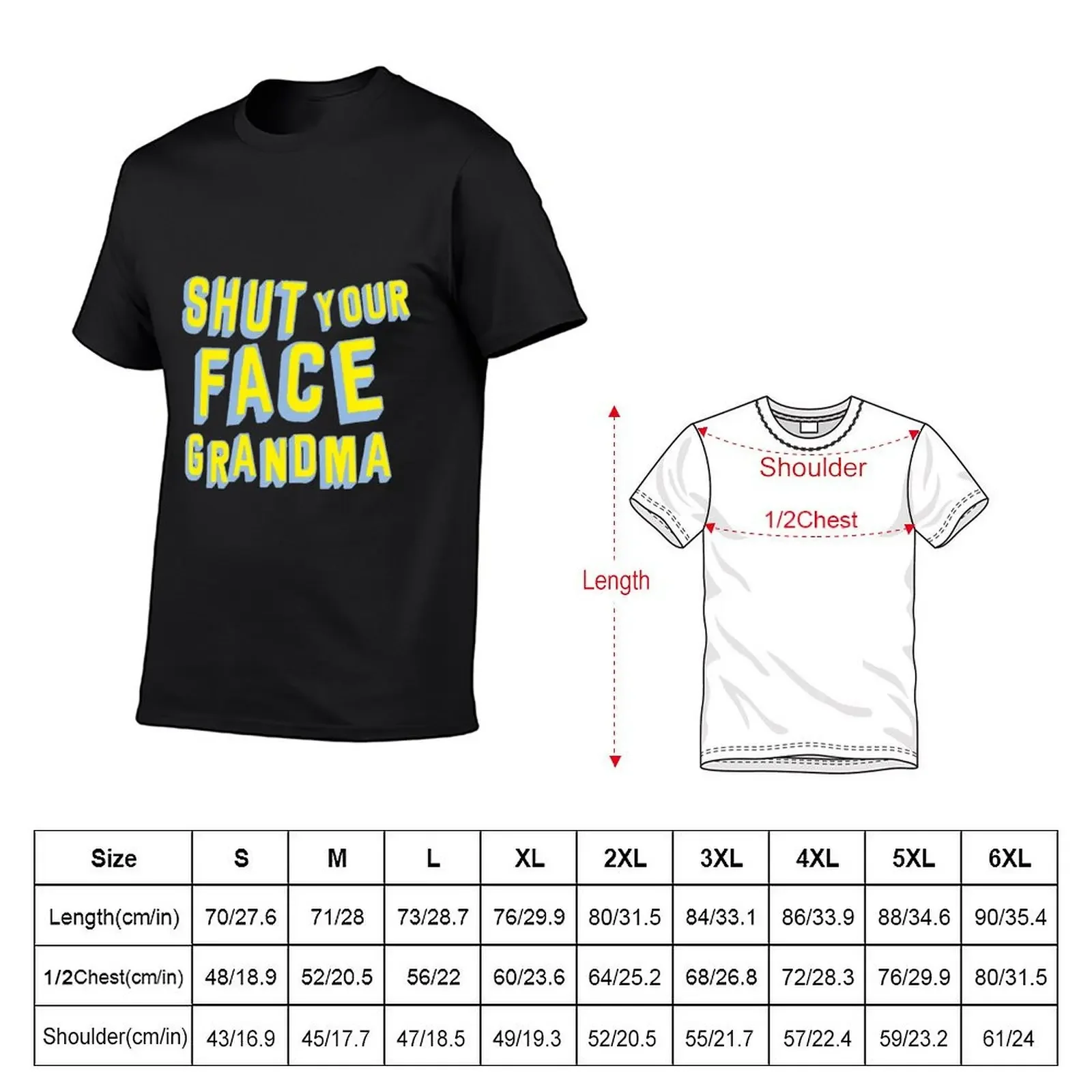 Shut Your Face Grandma T-Shirt new edition Louboutins shirts graphic tops clothes for men