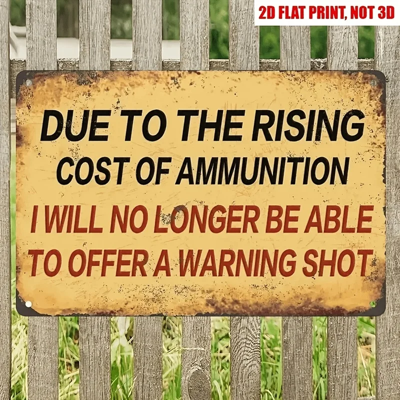 2D Flat 1Pc Vintage Metal Tin Sign, Due To Rising Ammo Costs, Wall Decor Plaque for Garage Man Cave Club