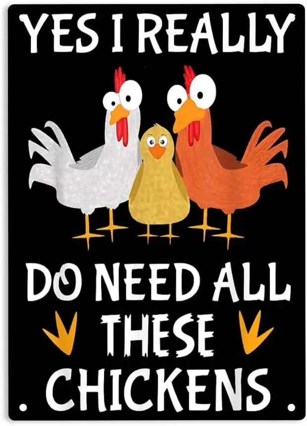 Yes I Really Do Need All These Chickens Sign Metal Tin Sign, Funny Farmer Farming Poster for Home Office Bedroom Bars Pub M sign