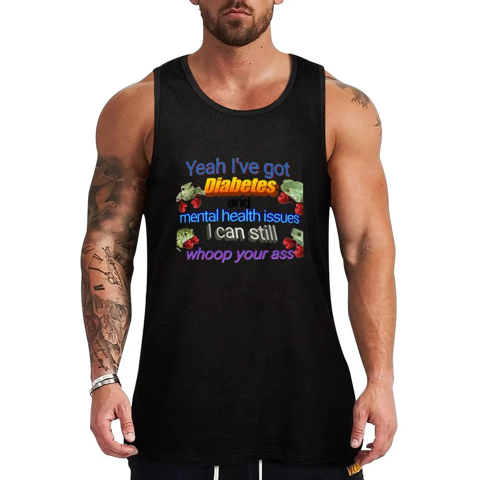

I've Got Diabetes and Mental Health Issues Tank Top Vest for boy t-shirts for men Sportswear for men