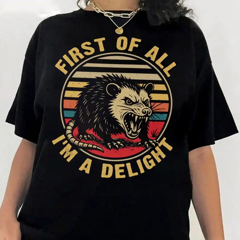 Retro First of All I'm A Delight Sarcastic Angry Opossum Lover Shirt, Funny Animal Lover, Gift Trending Unisex Tee T-shirt