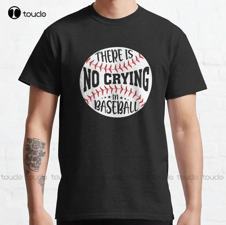 There Is No Crying In Baseball A League Of Their Own Classic T-Shirt T Shirts O-Neck Streetwear Oversized New Popular Xs-5Xl New