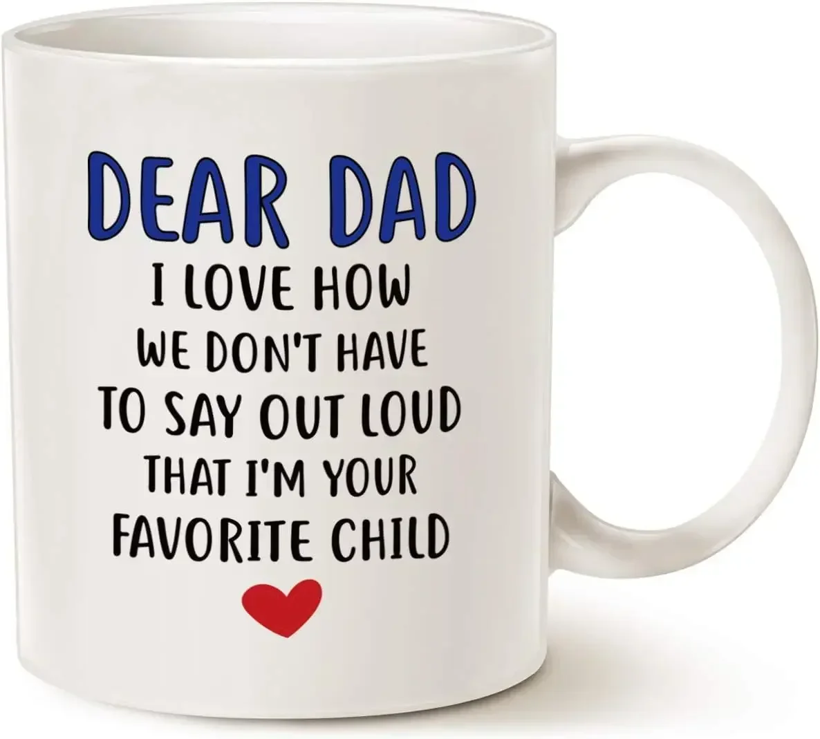 Funny Coffee Mug for Dad, Dear Dad, I'm Your Favorite Child Coffee Mug, Best Birthday Gift Cup from Daughter or Son, White 11 Oz